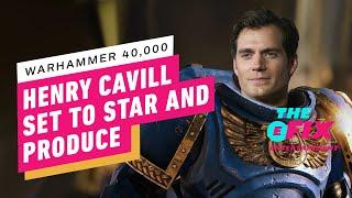 IGN - Henry Cavill Joins Warhammer 40K Adaptation at Amazon - IGN The Fix: Entertainment
