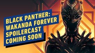 IGN - All Your Burning Questions Answered on the Black Panther: Wakanda Forever Spoilercast