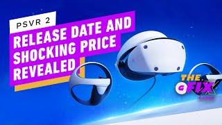 IGN - PSVR 2's Eye-Watering Price Revealed - IGN The Daily Fix