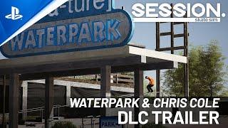 PlayStation - Session: Skate Sim - Waterpark & Chris Cole DLC Trailer | PS5 & PS4 Games