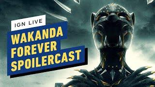 IGN - Wakanda Forever Spoilercast | IGN Live