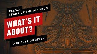 Our Best Guesses at What The Heck is Going on in The Legend of Zelda: Tears of the Kingdom