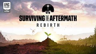 Epic Games - Surviving the Aftermath - Rebirth Release Trailer