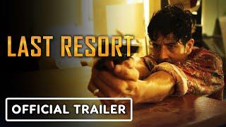 IGN - Last Resort - Exclusive Trailer (2022) Jon Foo, Clayton Norcross