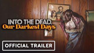 IGN - Into The Dead: Our Darkest Days - Official Announcement Trailer